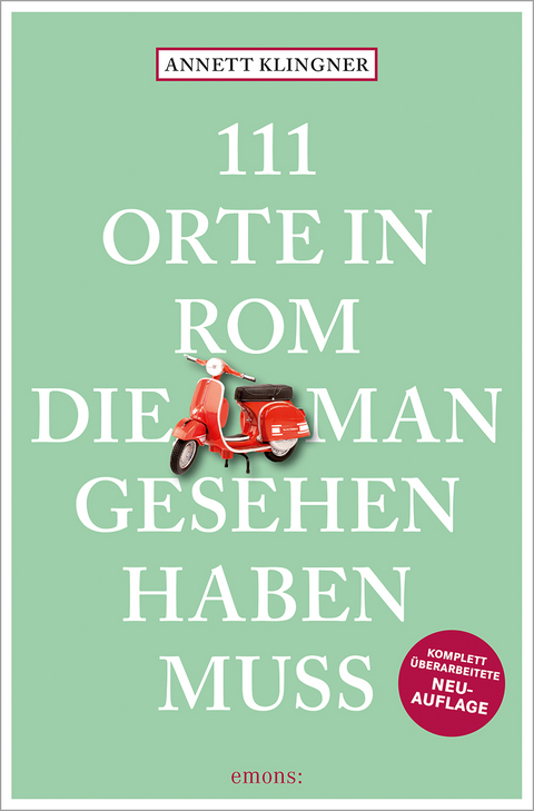 111 Orte in Rom, die man gesehen haben muss - Annett Klingner