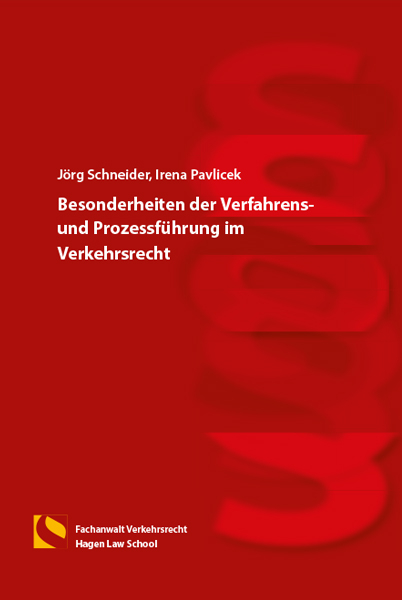 Besonderheiten der Verfahrens- und Prozessführung im Verkehrsrecht - Jörg Schneider, Irena Pavlicek