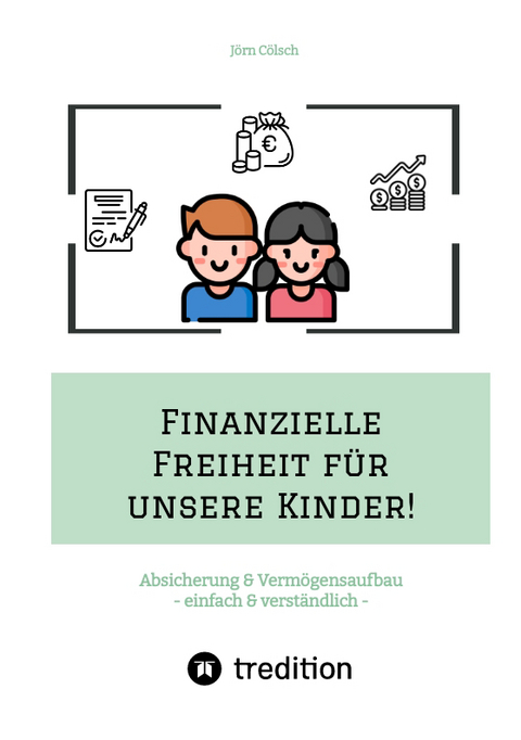 Finanzielle Freiheit für unsere Kinder! - Jörn Cölsch