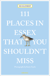 111 Places in Essex That You Shouldn't Miss - Ed Glinert