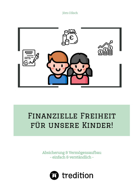 Finanzielle Freiheit für unsere Kinder! - Jörn Cölsch