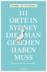 111 Orte in Sydney, die man gesehen haben muss - Henrike von Speßhardt