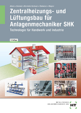 Zentralheizungs- und Lüftungsbau für Anlagenmechaniker SHK - Albers, Joachim; Dommel, Rainer; Montaldo-Ventsam, Henry; Übelacker, Eugen; Wagner, Josef