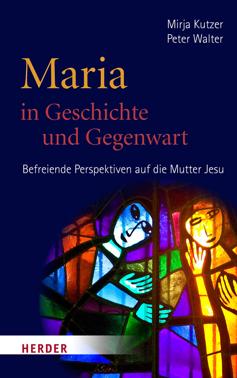 Maria in Geschichte und Gegenwart - Mirja Kutzer, Peter Walter
