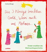 Die drei Könige brachten Gold, Wein auch und Möhren - Kinder erzählen die Weihnachtsgeschichte - Hartmut Ronge