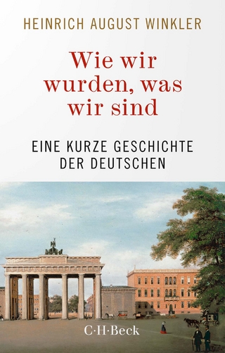 Wie wir wurden, was wir sind - Heinrich August Winkler