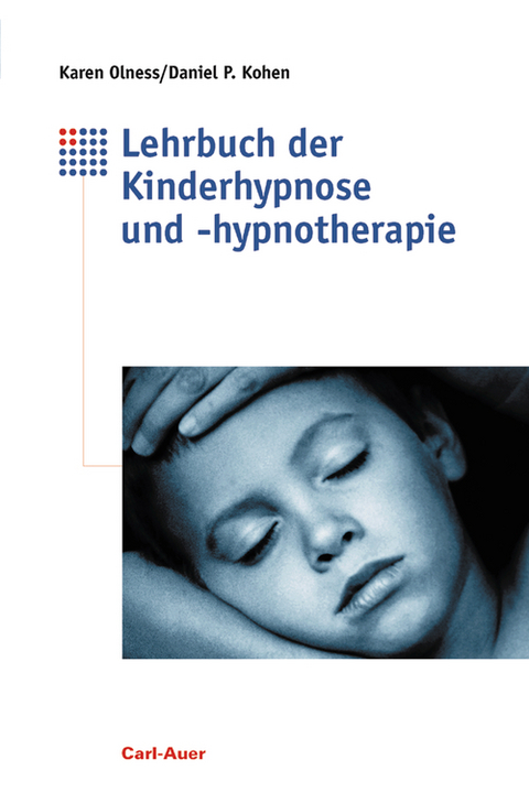 Lehrbuch der Kinderhypnose und -hypnotherapie - Karen Olness, Daniel P. Kohen