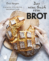 Das neue Buch vom Brot - Eric Kayser