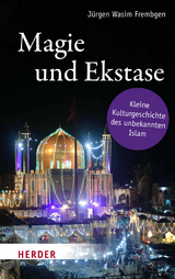 Magie und Ekstase - Jürgen Wasim Frembgen