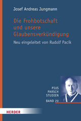 Die Frohbotschaft und unsere Glaubensverkündigung - Josef Andreas Jungmann