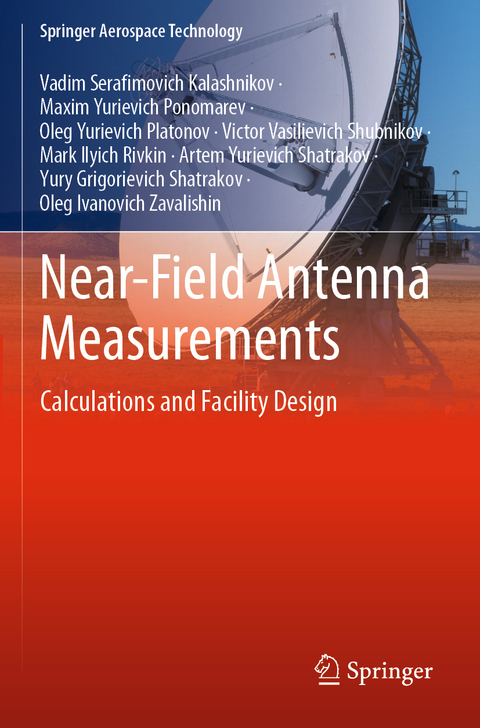 Near-Field Antenna Measurements - Vadim Serafimovich Kalashnikov, Maxim Yurievich Ponomarev, Oleg Yurievich Platonov, Victor Vasilievich Shubnikov, Mark Ilyich Rivkin