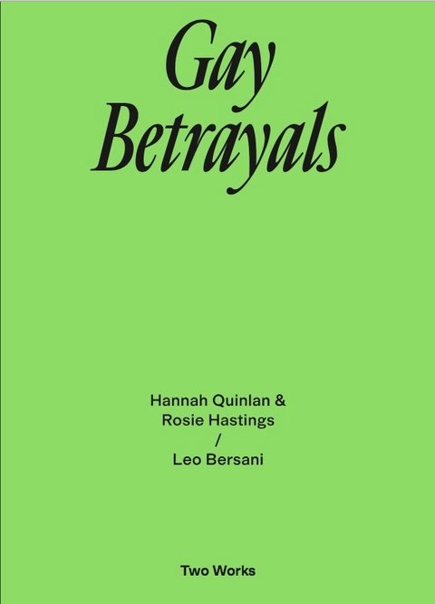 Gay Betrayals. Hanna Quinlan & Rosie Hastings / Leo Bersani Two Works Series Vol. 5 - 