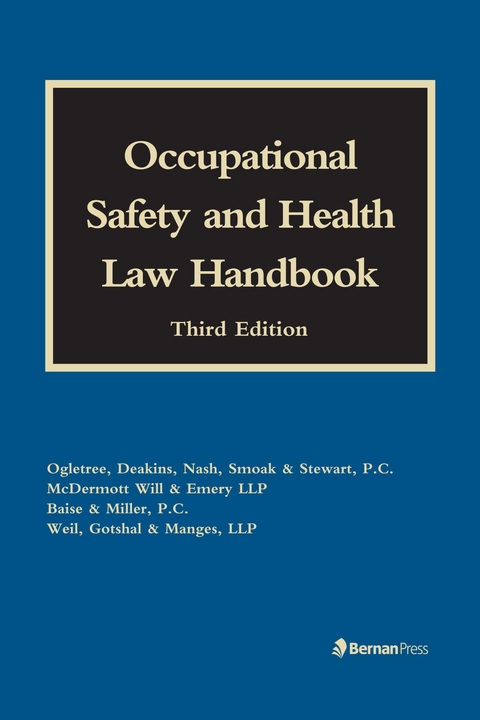 Occupational Safety and Health Law Handbook -  Melissa A. Bailey,  Shontell Powell,  Phillip B. Russell,  Arthur G. Sapper,  Kenneth B. Siepman,  Zachary S. Stinson,  R. Lance Witcher,  Matthew C. Cooper,  Frank D. Davis,  William K. Doran,  John B. Flood,  Margaret S. Lopez,  John F. Martin,  Marshall Lee Miller,  Gwendolyn K. Nightengale