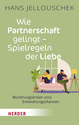 Wie Partnerschaft gelingt - Spielregeln der Liebe - Hans Jellouschek