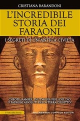 L'incredibile storia dei faraoni - Cristiana Barandoni