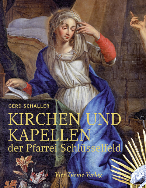 Kirchen und Kapellen der Pfarrei Schlüsselfeld - Gerd Schaller