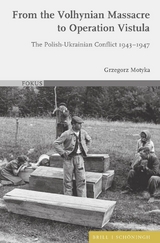 From the Volhynian Massacre to Operation Vistula - Grzegorz Motyka