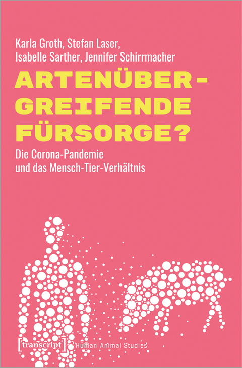 Artenübergreifende Fürsorge? - Karla Groth, Stefan Laser, Isabelle Sarther, Jennifer Schirrmacher