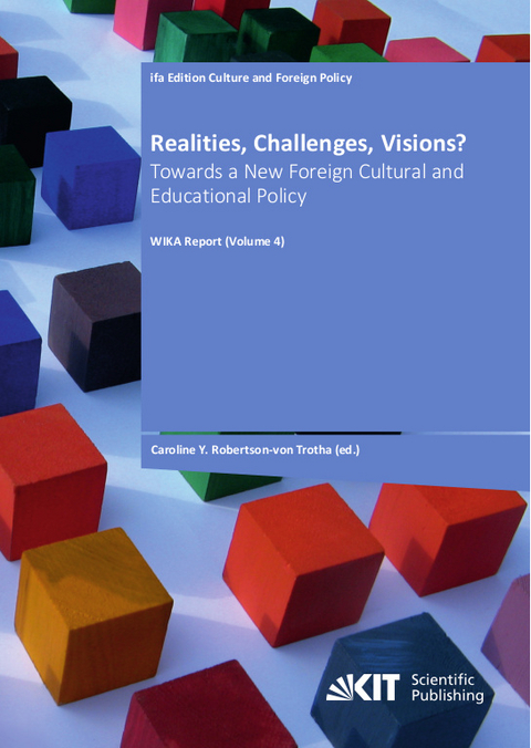 Realities, Challenges, Visions? Towards a New Foreign Cultural and Educational Policy (WIKA-Report ; 4) - 