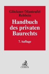 Handbuch des privaten Baurechts - Glöckner, Jochen; Manteufel, Thomas; Rehbein, Georg