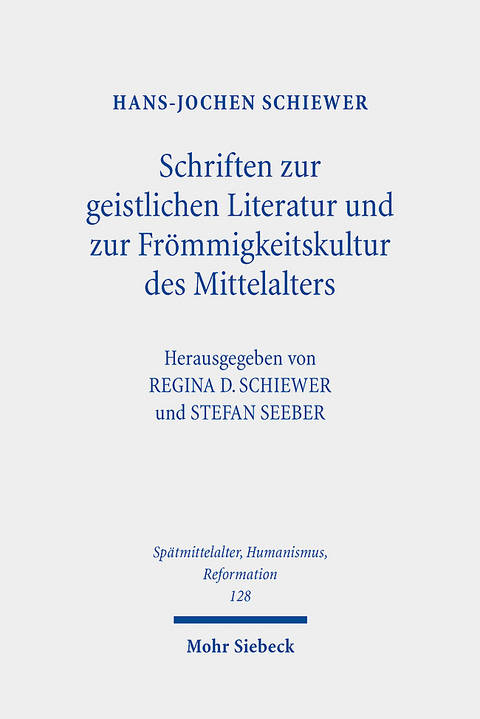 Schriften zur geistlichen Literatur und zur Frömmigkeitskultur des Mittelalters - Hans-Jochen Schiewer