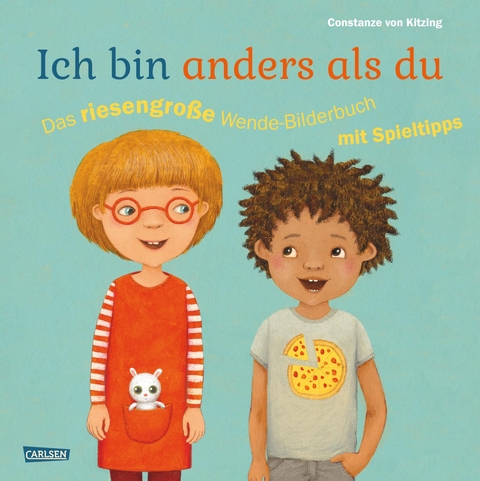 Ich bin anders als du – Ich bin wie du: Das riesengroße Wende-Bilderbuch mit Spieltipps - Constanze Von Kitzing