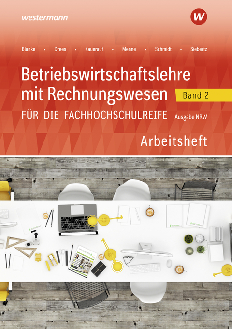 Betriebswirtschaftslehre mit Rechnungswesen für die Fachhochschulreife - Ausgabe Nordrhein-Westfalen - Jörn Menne, Nils Kauerauf, Marion Drees, Robert Blanke, Christian Schmidt, Ingo Schaub, Sarah-Katharina Siebertz