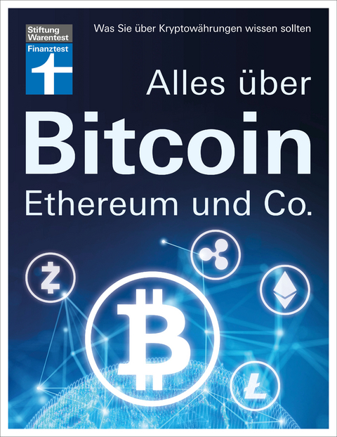 Alles über Bitcoin, Ethereum und Co. - Antonie Klotz, Brigitte Wallstabe-Watermann, Prof. Dr. Philipp Sandner
