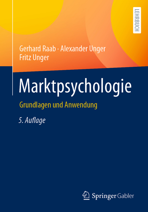 Marktpsychologie - Gerhard Raab, Alexander Unger, Fritz Unger