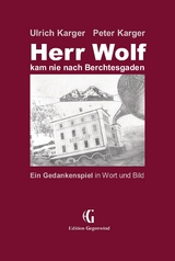 Herr Wolf kam nie nach Berchtesgaden - Ulrich Karger, Peter Karger