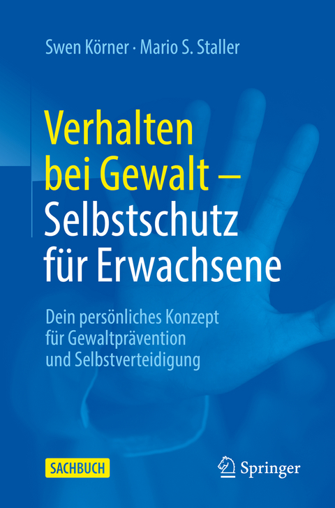 Verhalten bei Gewalt – Selbstschutz für Erwachsene - Swen Körner, Mario S. Staller