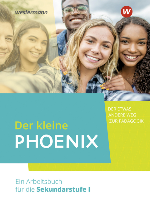 Der kleine Phoenix - Der etwas andere Weg zur Pädagogik. Ein Arbeitsbuch für Erziehungswissenschaft in der Sekundarstufe I - Ausgabe 2022 - Christina Jung, Arne König, Alexander Martin, Tijana Müller-Sladakovic, Sabrina Wüllner, Edwin Stiller