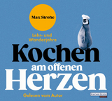 Kochen am offenen Herzen - Max Strohe