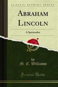 Ebook Abraham Lincoln Von M E Williams Isbn 978 0 243 76725 0 Sofort Download Kaufen Lehmanns De