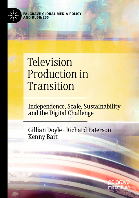 Television Production in Transition - Gillian Doyle, Richard Paterson, Kenny Barr
