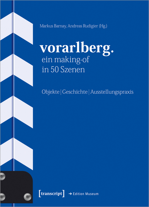 Vorarlberg. Ein Making-of in 50 Szenen - 