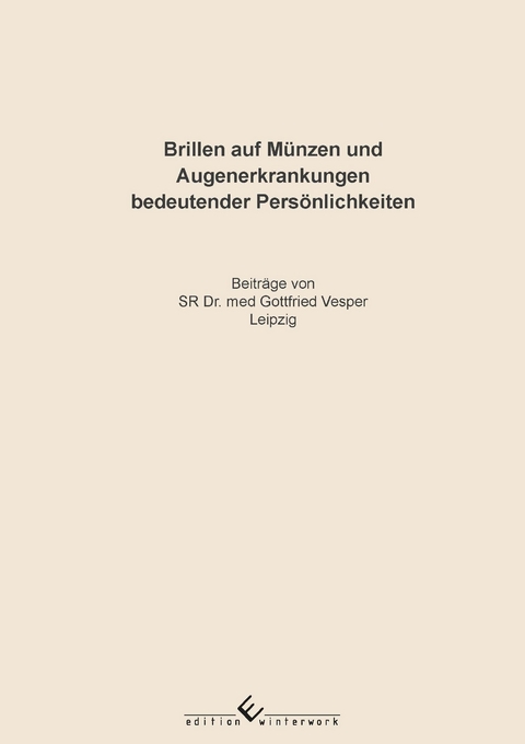 Brillen auf Münzen und Augenerkrankungen bedeutender Persönlichkeiten - Gottfried Vesper