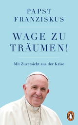 Wage zu träumen! - Papst Franziskus