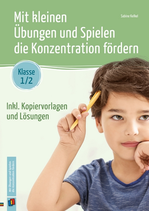 Mit kleinen Übungen und Spielen die Konzentration fördern – Klasse 1/2 - Sabine Kelkel