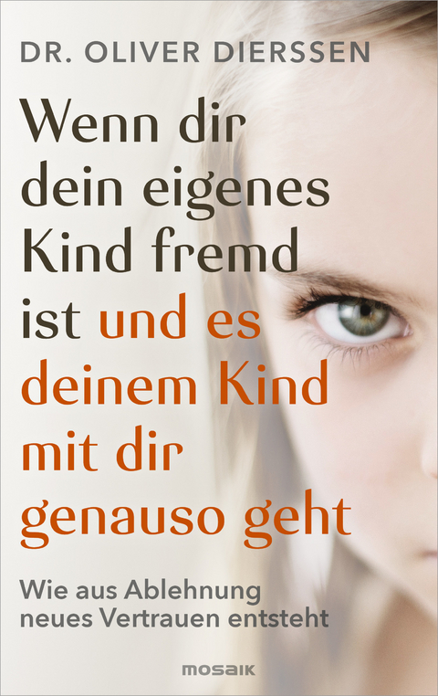 Wenn dir dein eigenes Kind fremd ist (und es deinem Kind mit dir genauso geht) - Oliver Dierssen