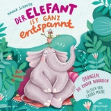 Der Elefant ist ganz entspannt. Übungen, die Kinder beruhigen - Hanna Schmitz