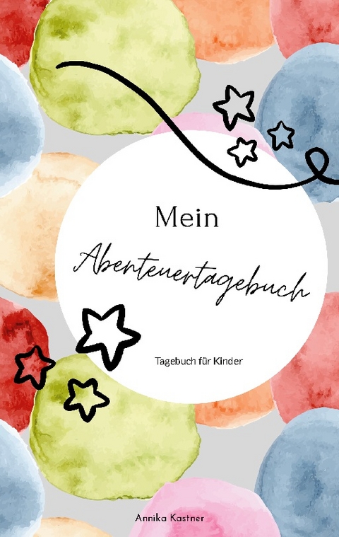 Mein Abenteuerbuch - Annika Kastner