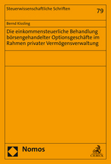 Die einkommensteuerliche Behandlung börsengehandelter Optionsgeschäfte im Rahmen privater Vermögensverwaltung - Bernd Kissling