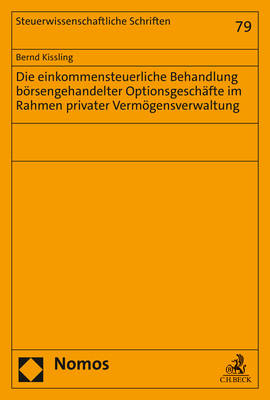 Die einkommensteuerliche Behandlung börsengehandelter Optionsgeschäfte im Rahmen privater Vermögensverwaltung - Bernd Kissling