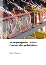 Neuartiger repetitiver Thyristor-Pulsstromrichter großer Leistung - Stefan Wettengel