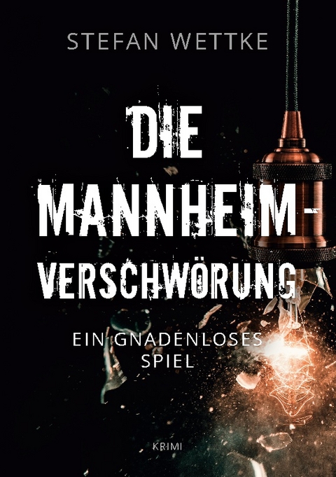 Die Mannheim-Verschwörung - Stefan Wettke