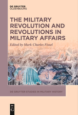 The Military Revolution and Revolutions in Military Affairs - 