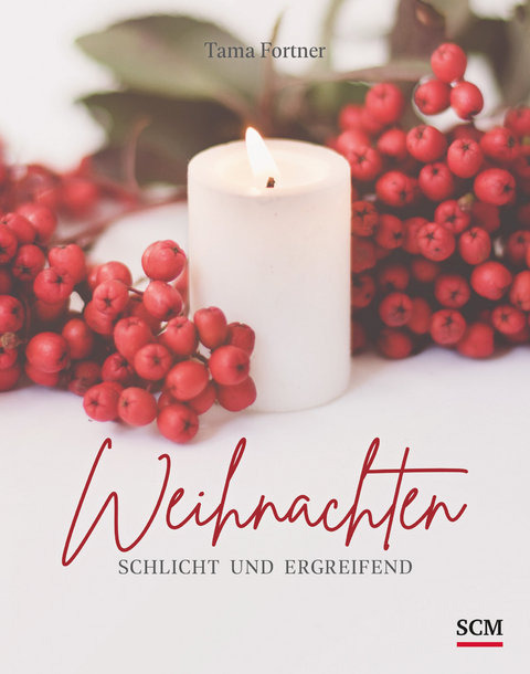 Weihnachten. Schlicht und ergreifend - Tama Fortner