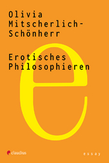Erotisches Philosophieren - Olivia Mitscherlich-Schönherr