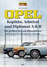 Opel Kapitän, Admiral, Diplomat A & B - Die großen Drei aus Rüsselsheim - Dietz, Frank Thomas